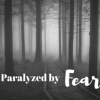 Paralyzed by Fear